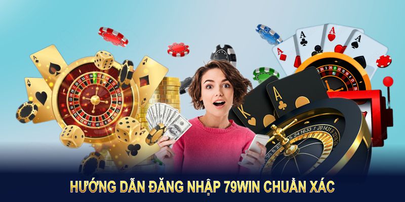 Hướng dẫn đăng nhập 79WIN chuẩn xác, nhanh chóng chỉ trong vài phút