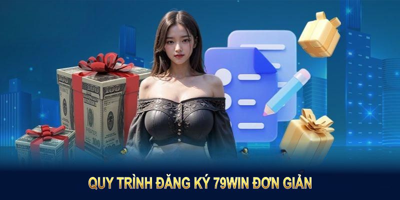 Quy trình Đăng ký 79WIN đơn giản, chỉ mất vài phút hoàn tất