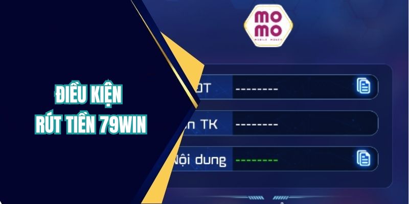 Rút tiền 79WIN cần đảm bảo điều kiện gì?