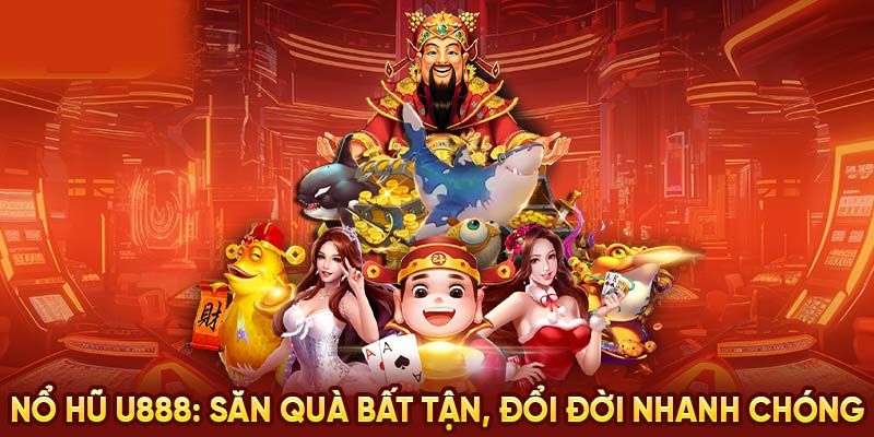 Hệ thống khuyến mãi hấp dẫn tại sảnh game Nổ Hũ của u888